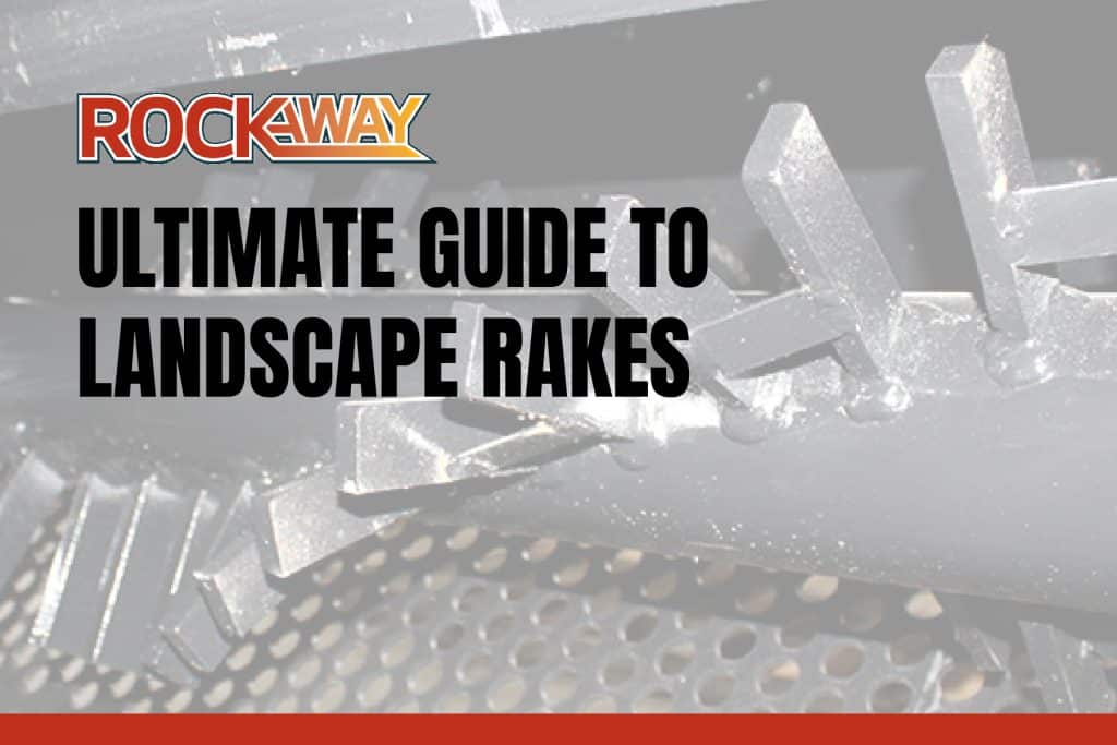 the ultimate guide to landscape rakes