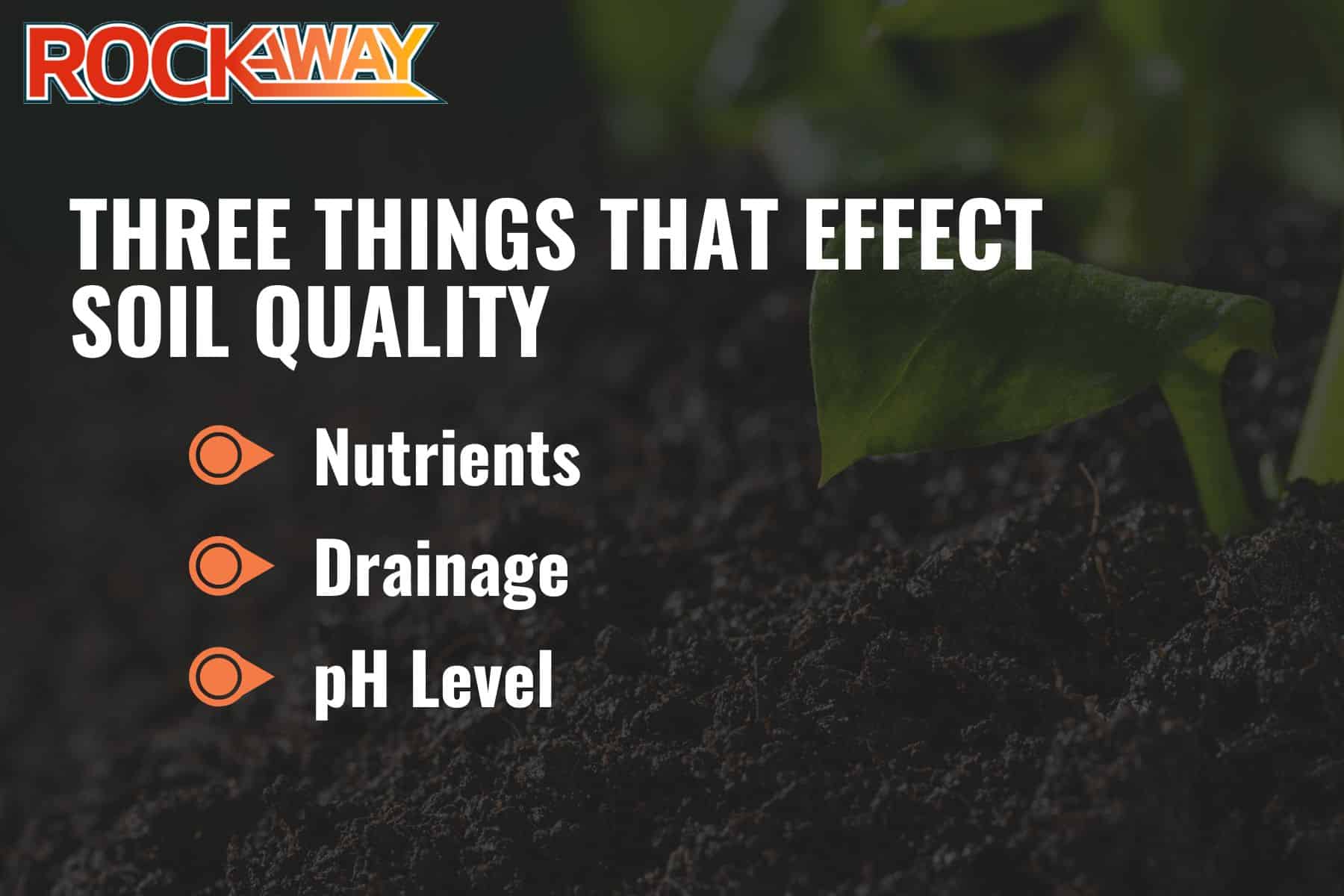 3 things that affect soil quality
